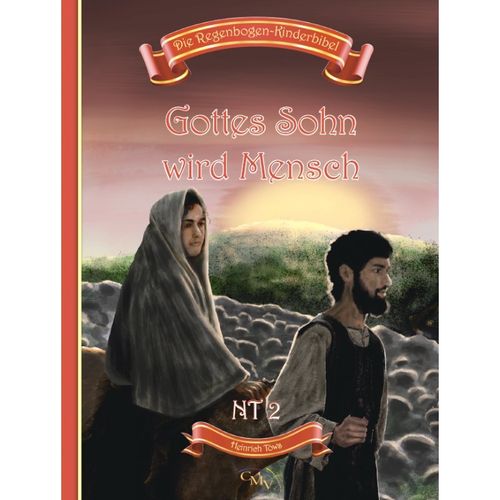 NT 2: Gottes Sohn wird Mensch (Die Regenbogen-Kinderbibel) (Heinrich Töws)