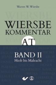 Wiersbe Kommentar AT - Hiob bis Maleachi (2. Band - Warren W. Wiersbe)