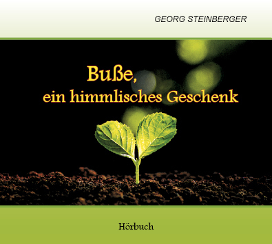 Buße, ein himmlisches Geschenk (Hörbuch - Georg Steinberger)