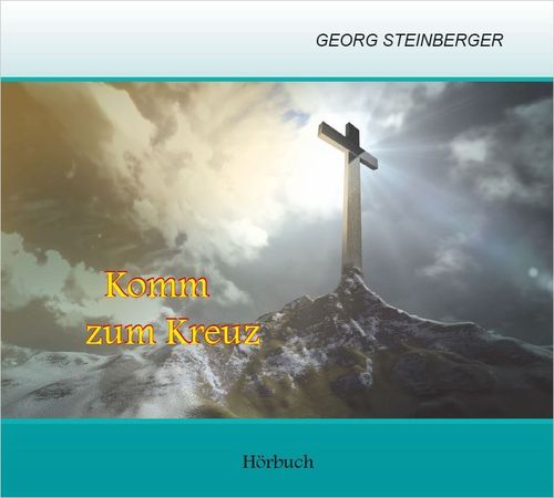 Komm zum Kreuz (Hörbuch - Georg Steinberger)