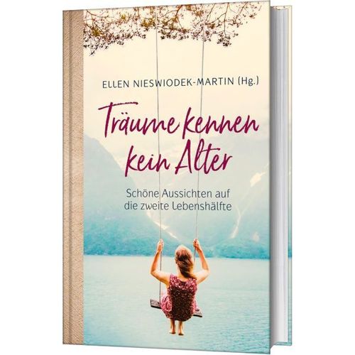 Träume kennen kein Alter (Ellen Nieswiodek-Martin - Hrsg.)