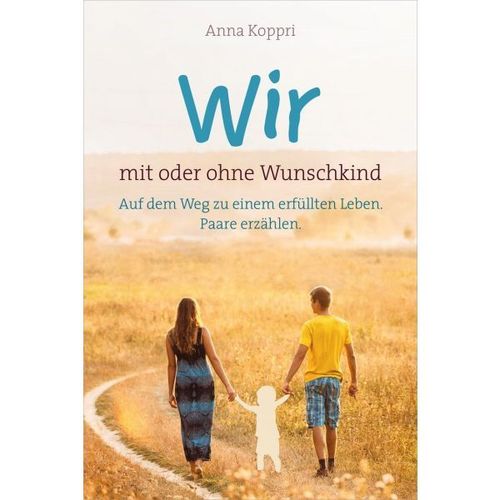 Wir - mit oder ohne Wunschkind (Anna Koppri)