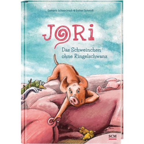 Jori - Das Schweinchen ohne Ringelschwanz (Damaris Schwarzrock)