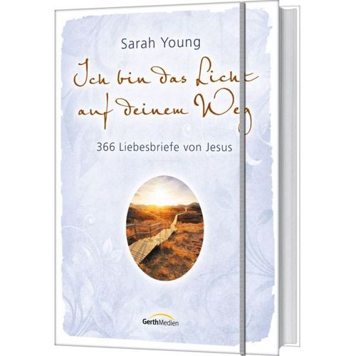 Ich bin das Licht auf deinem Weg - 366 Liebesbriefe von Jesus (Sarah Young)