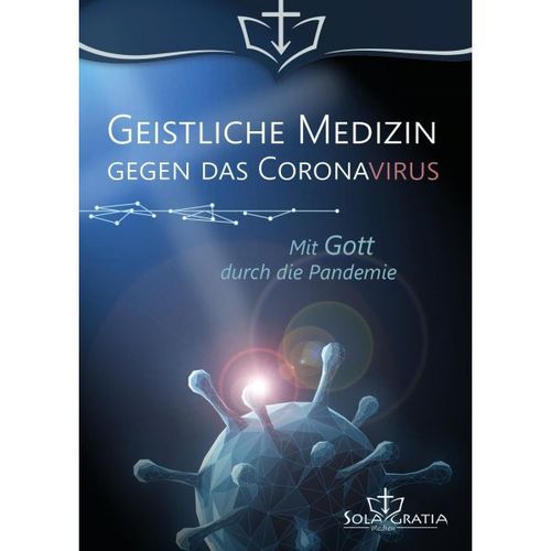 Geistliche Medizin gegen das Coronavirus - Mit Gott durch die Pandemie