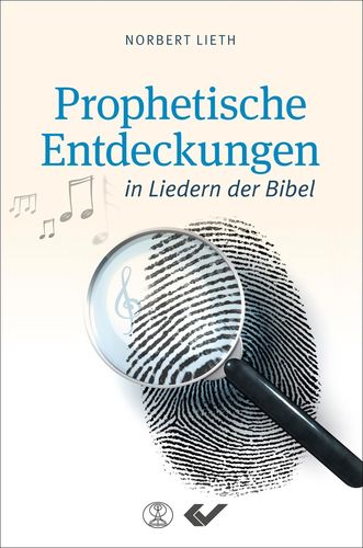 Prophetische Entdeckungen in Liedern der Bibel (Norbert Lieth)