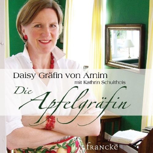 Die Apfelgräfin (Gräfin Daisy von Arnim) - Hörbuch