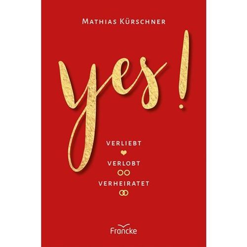 Yes! - Verliebt, verlobt, verheiratet (Mathias Kürschner)