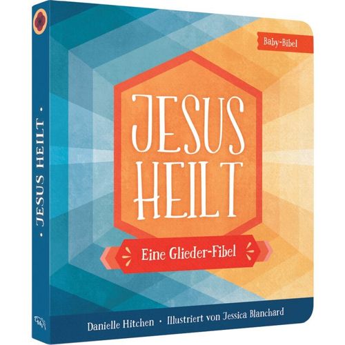 Jesus heilt - Eine Glieder-Fibel (Danielle Hitchen)