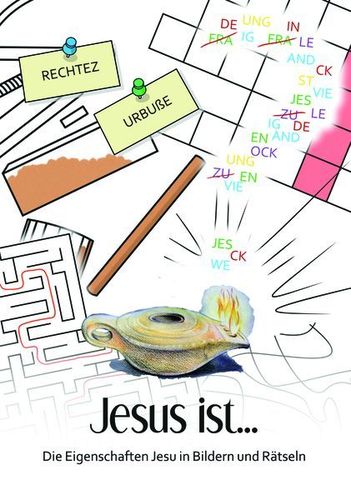 Jesus ist - Die Eigenschaften Jesu in Bildern und Rätseln
