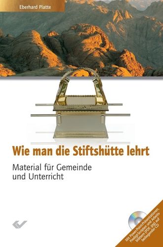 Wie man die Stiftshütte lehrt (Material für Gemeinde und Unterricht (mit CD-ROM) (Eberhard Platte)