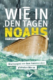Wie in den Tagen Noahs - Warnungen vor dem kommenden globalen Sturm (Jeff Kinley)