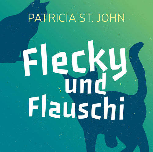 Flecky und Flauschi (Hörbuch - Patricia St.John)