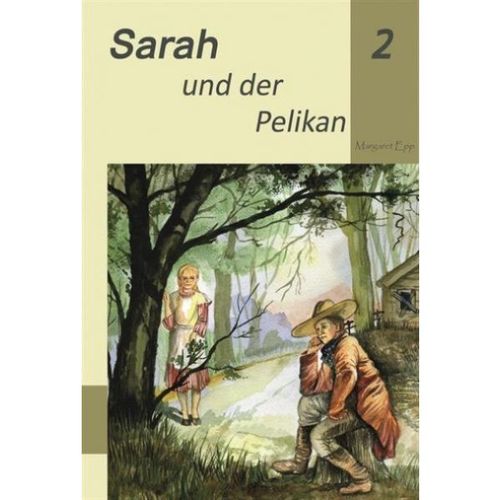 Sarah und der Pelikan (Margaret Epp - Band 2)