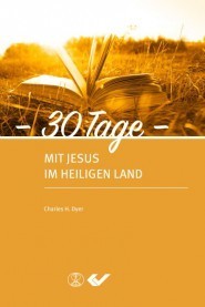 30 Tage mit Jesus im heiligen Land von (v. Charles H. Dyer)