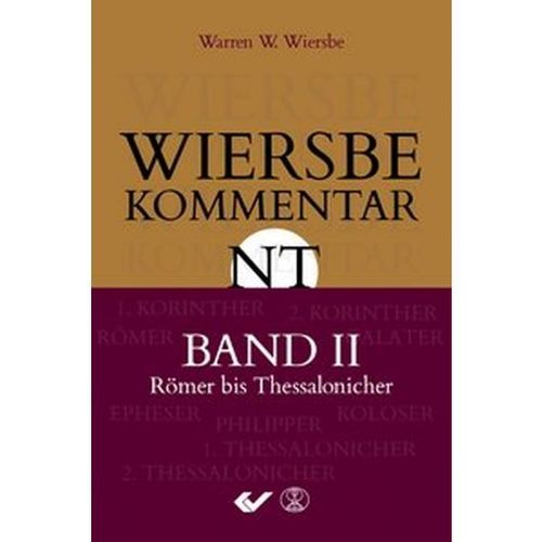 Wiersbe Kommentar NT - Römer bis 2. Thessalonicher (2. Band - Warren W. Wiersbe)