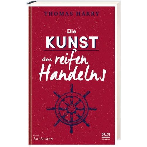 Die Kunst des reifen Handelns (Thomas Härry)