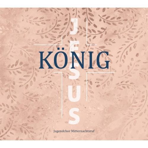 König Jesus (Jugendchor Mitternachtsruf) (CD)
