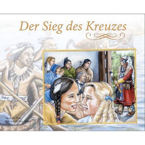 Der Sieg des Kreuzes (Heinrich Töws & Ella van der Bas-Bakker (Illustr.))