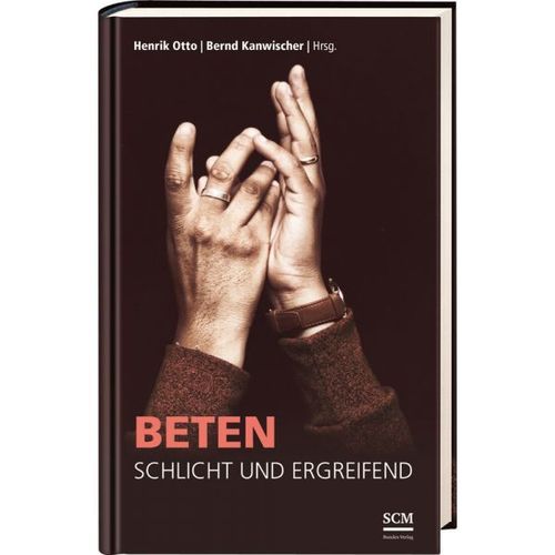 Beten - schlicht und ergreifend (Henrik Otto & Bernd Kanwischer - Hrsg.)