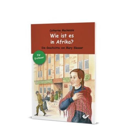 Wie ist es in Afrika? - Die Geschichte von Mary Slessor (Catherine Mackenzie)